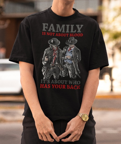 Family Is Not About Blood It’s About Who Has Your Back Novelty Vintage T-Shirt, Tombstone Shirt, Doc Holliday Shirt, Western Movie Shirt